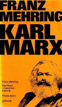 Franz Mehring: Karl Marx - Hans livs historia - Bind I-II