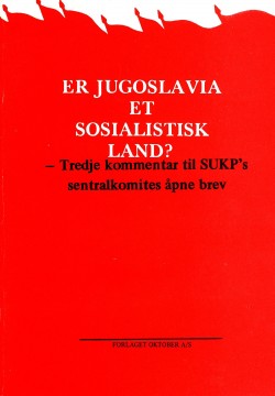Diverse forfattere: Er Jugoslavia et sosialistisk land? - Tredje kommentar til SUKPs sentralkomites åpne brev