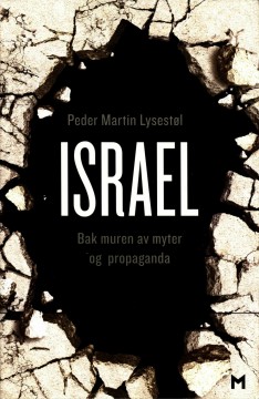 Peder Martin Lysestøl: Israel - Bak muren av myter og propaganda