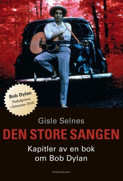 Gisle Selnes: Den store sangen - Kapitler av en bok om Bob Dylan