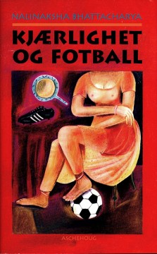 Nalinaksha Bhattacharya: Kjærlighet og fotball