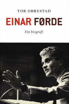 Tor Obrestad: Einar Førde - Ein biografi