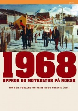 Tor Egil Førland (red), Trine Rogg Korsvik (red): 1968 - Opprør og motkultur på norsk