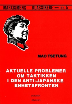 Mao Tsetung: Aktuelle problemer om taktikken i den anti-japanske enhetsfronten - Marxismens klassikere #5