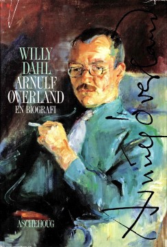 Willy Dahl: Arnulf Øverland - En biografi