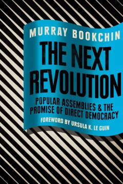 Murray Bookchin: The Next Revolution - Popular Assemblies and the Promise of Direct Democracy