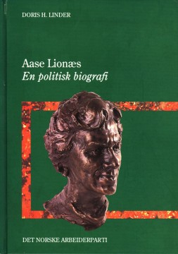 Doris H. Linder: Aase Lionæs - En politisk biografi