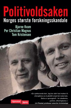 Bjarne Kvam, Per Christian Magnus, Tom Kristensen: Politivoldsaken - Norges største forskningsskandale