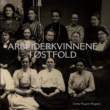 Grete Nygren Rognes: Arbeiderkvinnene i Østfold