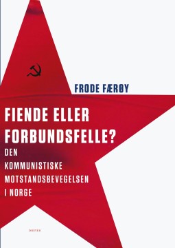 Frode Færøy: Fiende eller forbundsfelle - Den kommunistiske motstandsbevegelsen i Norge