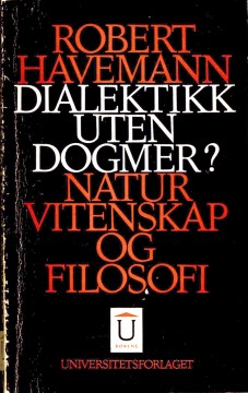 Robert Havemann: Dialektikk uten dogmer? - Naturvitenskap og filosofi