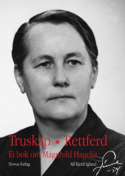 Alf Kjetil Igland: Truskap, rettferd - Ei bok om Magnhild Hagelia
