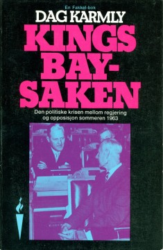 Dag Karmly: Kings Bay-saken - Den politiske krisen mellom regjering og opposisjon sommeren 1963