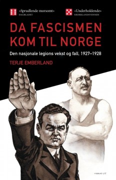 Terje Emberland: Da fascismen kom til Norge - Den nasjonale legions vekst og fall, 1927-1928