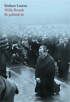 Einhart Lorenz: Willy Brandt - Et politisk liv