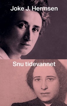 Joke J. Hermsen: Snu tidevannet - Med Rosa Luxemburg og Hannah Arendt
