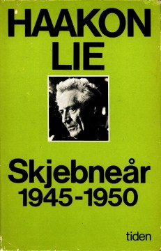 Haakon Lie: Skjebneår 1945-1950