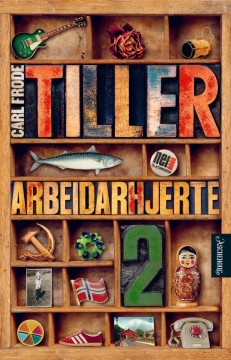 Carl Frode Tiller: Arbeidarhjerte II