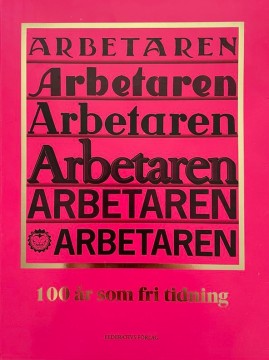 Diverse forfattere: Arbetaren - 100 år som fri tidning