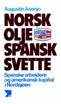 Augustin Asenjo: Norsk olje, spansk svette - Spanske arbeidere og amerikansk kapital i Nordsjøen