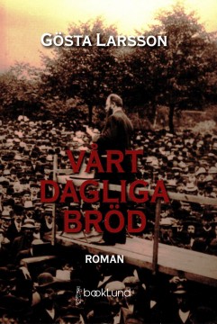 Gösta Larsson: Vårt dagliga bröd