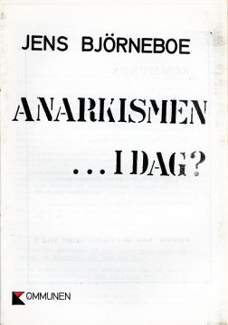 Jens Bjørneboe: Anarkismen ...i dag?