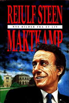 Reiulf Steen: Maktkamp - Nye bilder fra et liv