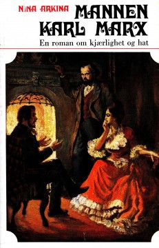 Nina Arkina: Mannen Karl Marx - En roman om kjærlighet og hat