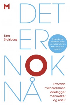 Linn Stalsberg: Det er nok nå - Hvordan nyliberalismen ødelegger mennesker og natur