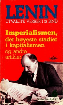 Lenin: Imperialismen, det høyeste stadiet i kapitalismen og andre artikler