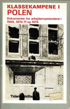 Tania Ørum (red): Klassekampene i Polen - Dokumenter fra arbejderopstandene i 1956, 1970-71 og 1976
