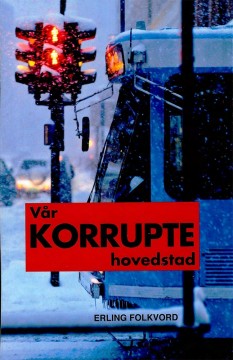 Erling Folkvord: Vår korrupte hovedstad
