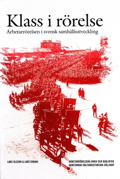 Lars Olsson, Lars Ekdahl: Klass i rörelse - Arbetarrörelsen i svensk samhällsutveckling