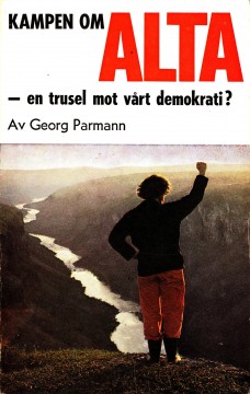 Georg Parmann: Kampen om Alta - En trusel mot vårt demokrati?