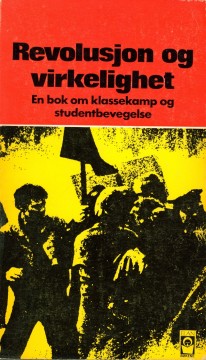 Finn Pettersen (red): Revolusjon og virkelighet - En bok om klassekamp og studentbevegelse