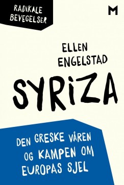 Ellen Engelstad: Syriza - Den greske våren og kampen om Europas sjel