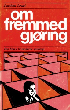 Joachim Israel: Om fremmedgjøring - Fra Marx til moderne sosiologi