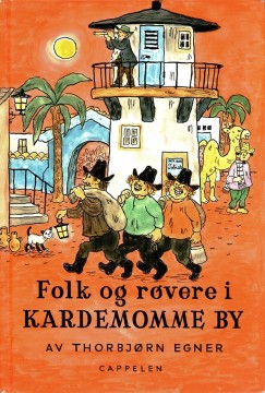 Thorbjørn Egner: Folk og røvere i Kardemomme by