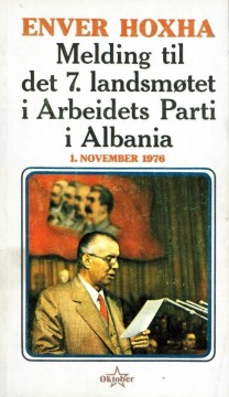 Enver Hoxha: Melding til det 7. landsmøtet i Arbeidets Parti i Albania - 1. november 1976