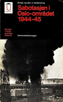 Tor Arne Barstad: Sabotasjen i Oslo-området 1944-45