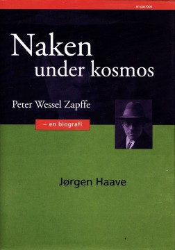 Jørgen Haave - Naken under kosmos - Peter Wessel Zapffe - En biografi