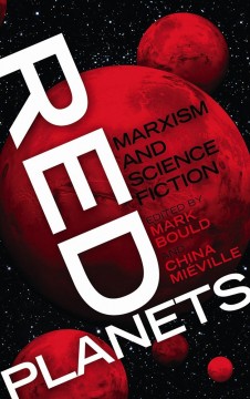 Mark Bould (red), China Meville (red): Red Planets - Marxism and Science Fiction