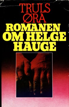 Truls Øra: Romanen om Helge Hauge