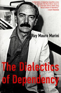 Ruy Mauro Marini: The Dialectics of Dependency